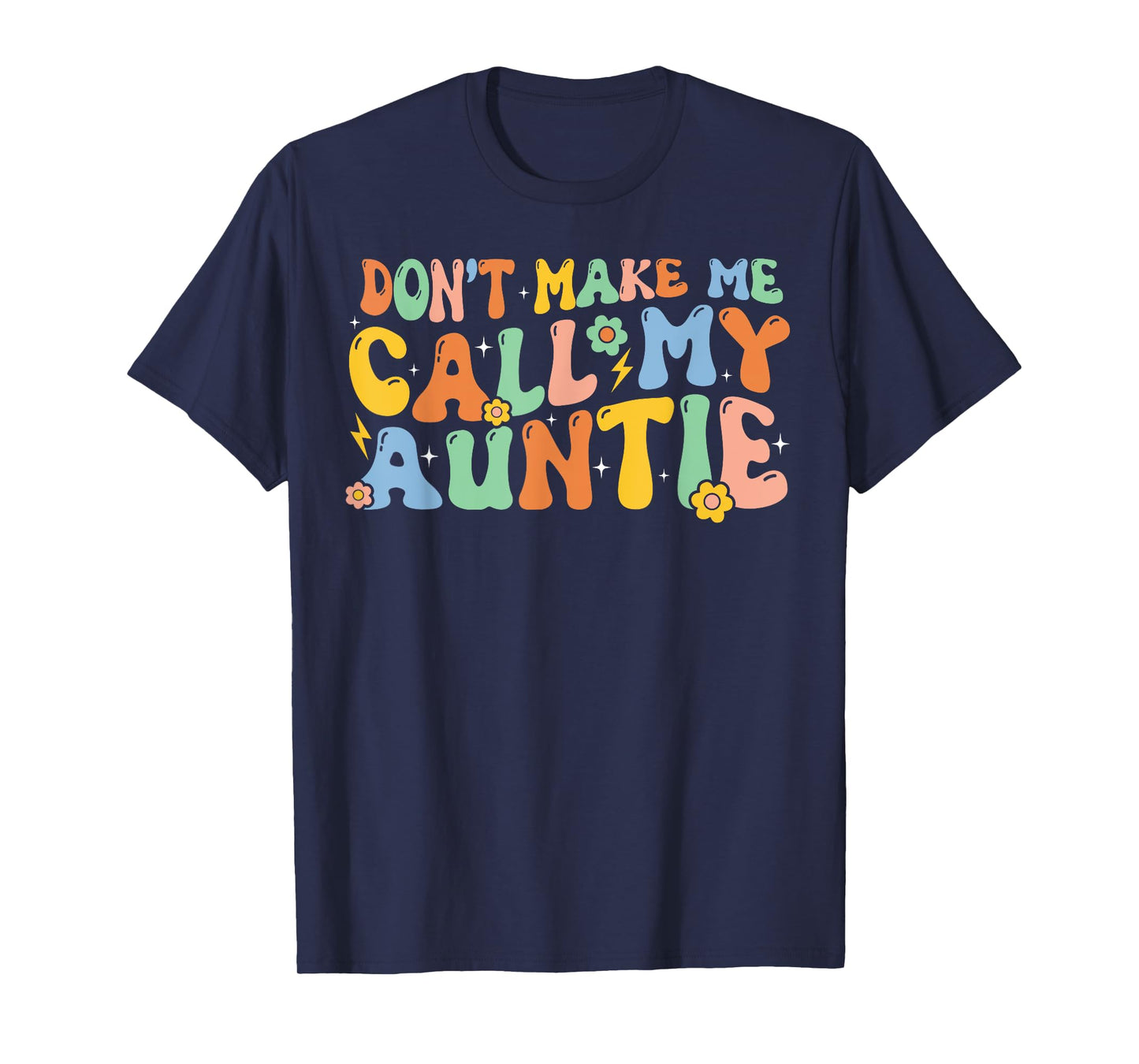 Don't Make Me Call My Auntie T-Shirt Boy Girl Theme T-Shirt