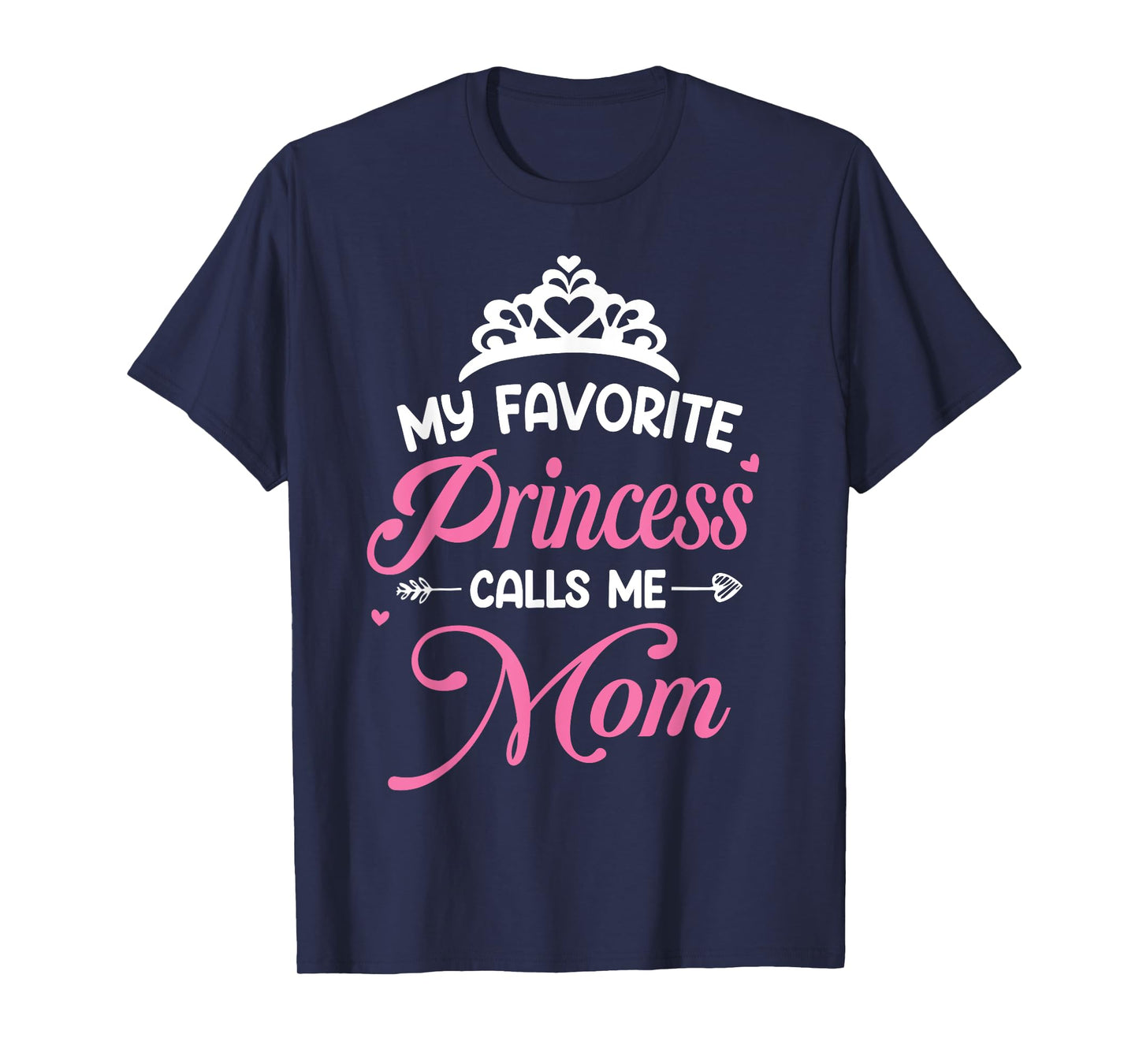 My Favorite Princess Calls Me Mom - Mom Daughter T-Shirt