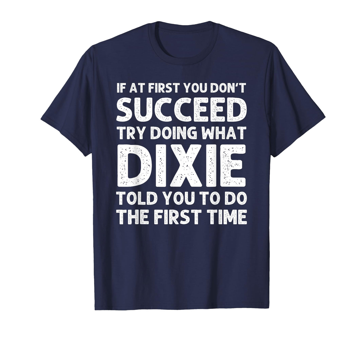 DIXIE Name Personalized Birthday Funny Christmas Joke T-Shirt