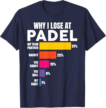 Padel-Shirt Why I Lose at Padel Tennis Funny Men Women T-Shirt