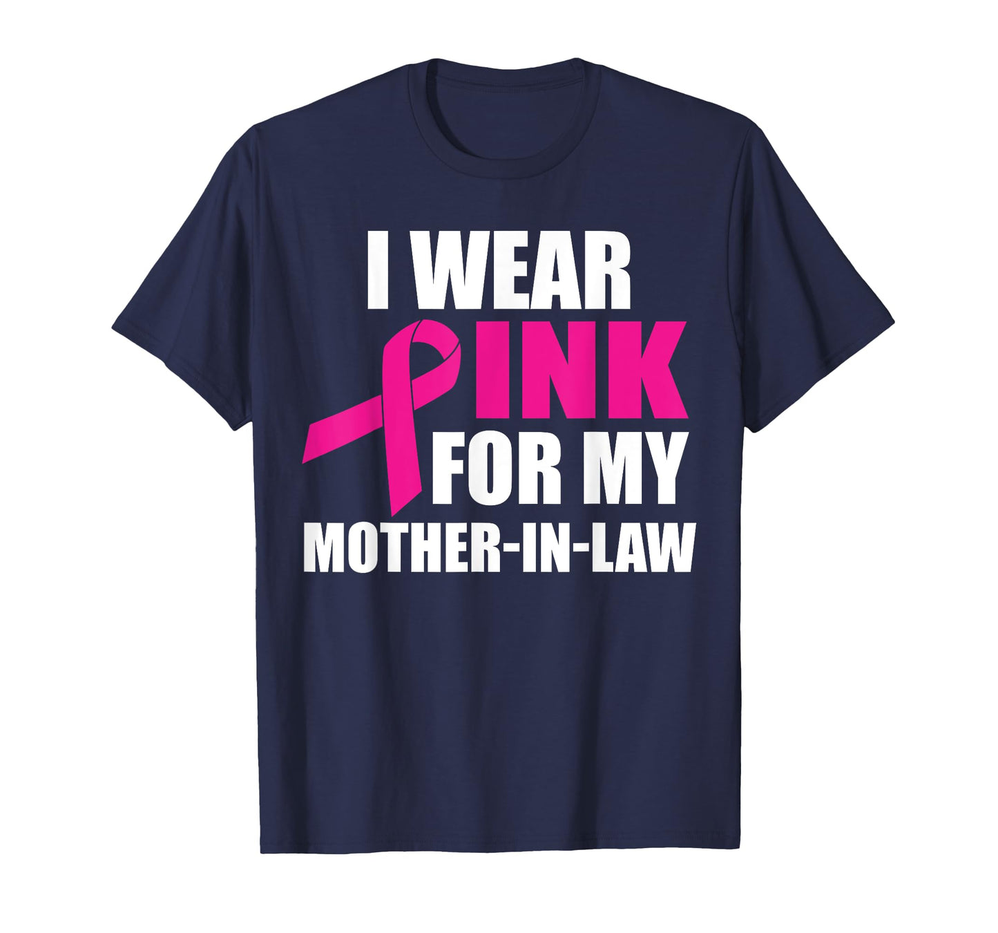 I Wear Pink For My Mother In Law Breast Cancer Awareness T-Shirt