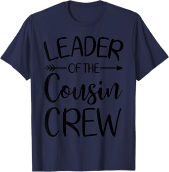 Leader of the Cousin Crew Kids Women Men Girl Funny design T-Shirt