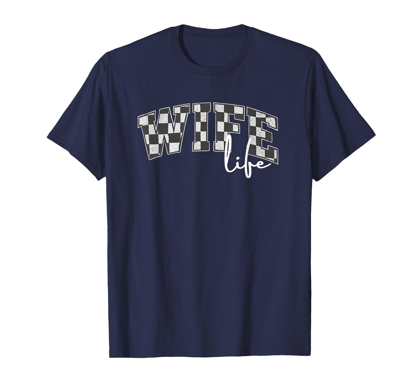 Checker Flag Racing Wife Life Letters Drag Racing Racetrack T-Shirt