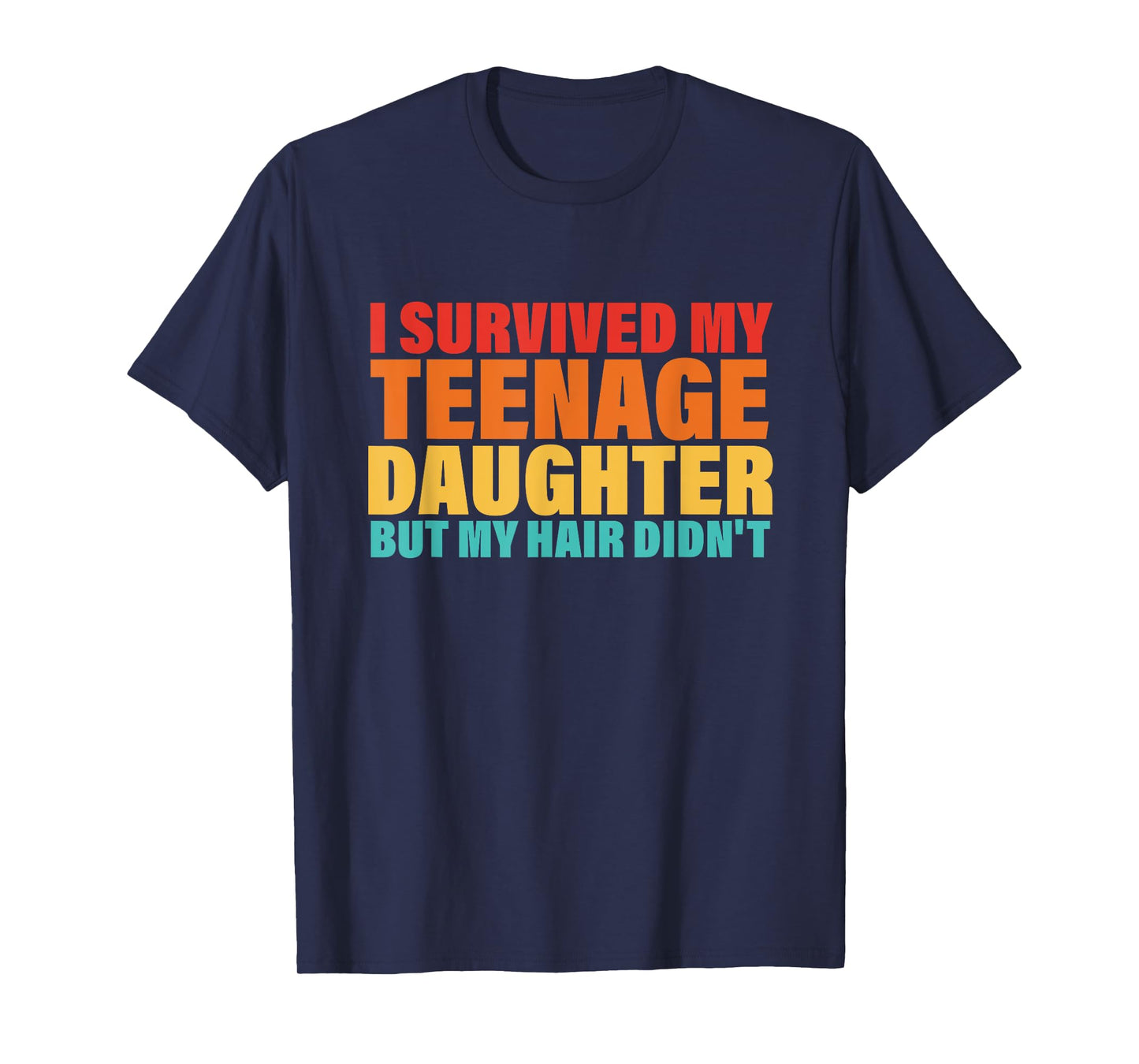 I Survived My Teenage Daughter But My Hair Didn't Vintage T-Shirt