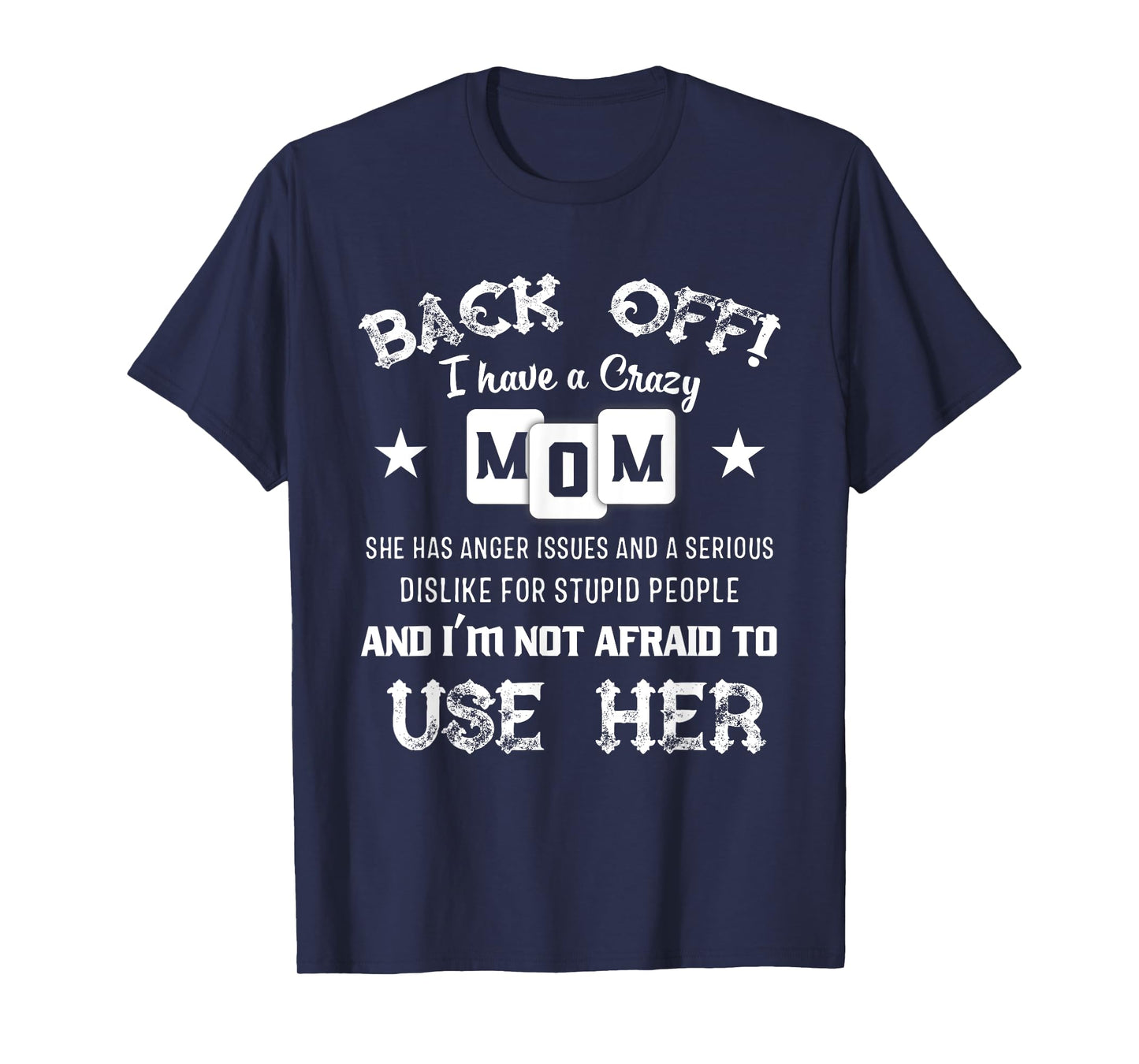 Back Off I Have A Crazy Mom She Has Anger Issues Shirt T-Shirt