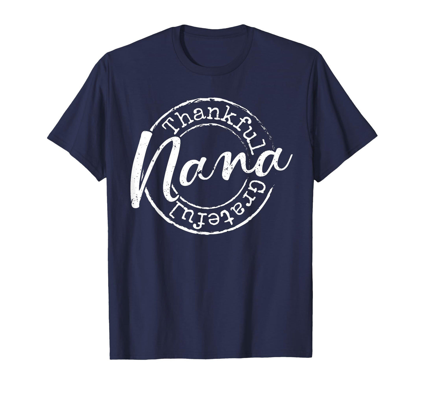 Thankful Grateful Nana Woman Thanksgiving Gift Blessed Mama T-Shirt