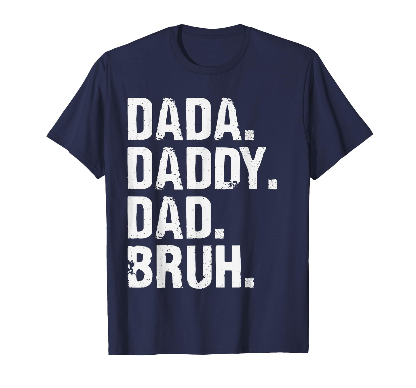 Dada Daddy Dad Bruh Funny Husband Dad Father's Day Mens T-Shirt