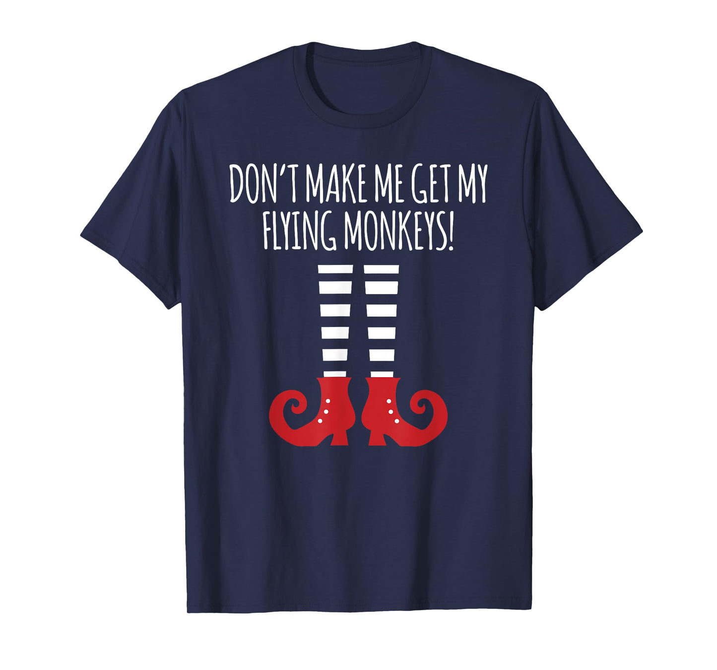 Don't Make Me Get My Flying Monkeys Halloween Costume T-Shirt