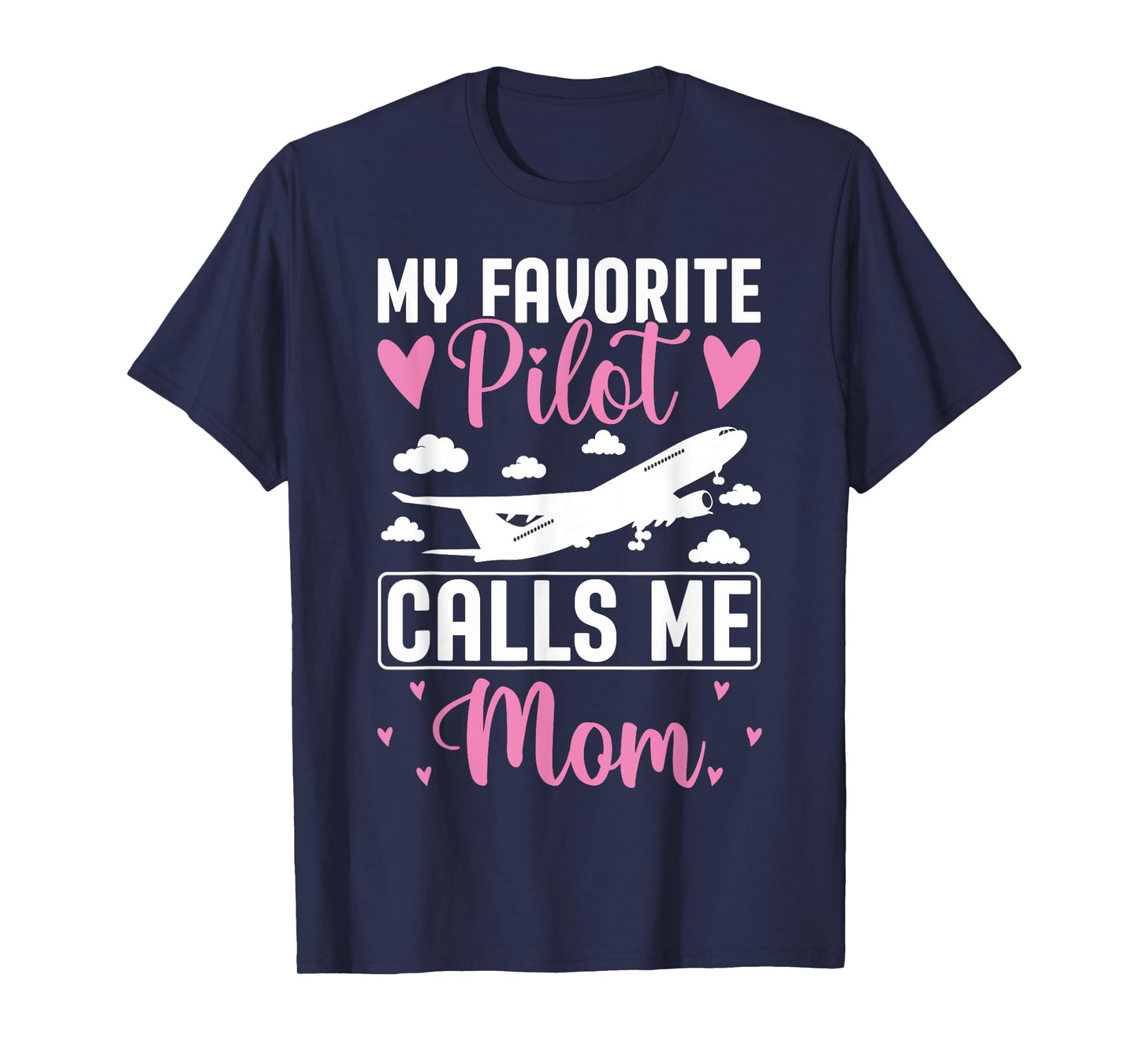 Pilot Mom Mother Son Daughter My Favorite Pilot Calls Me Mom T-Shirt