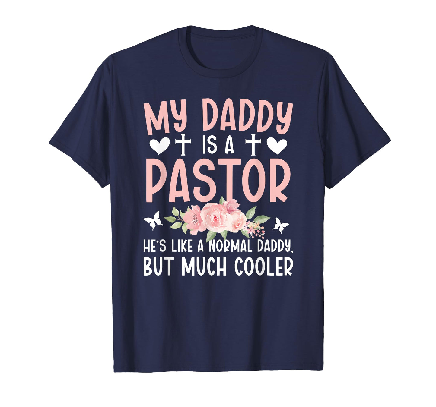 My Daddy Is A Pastor Daughter Of A Pastor T-Shirt
