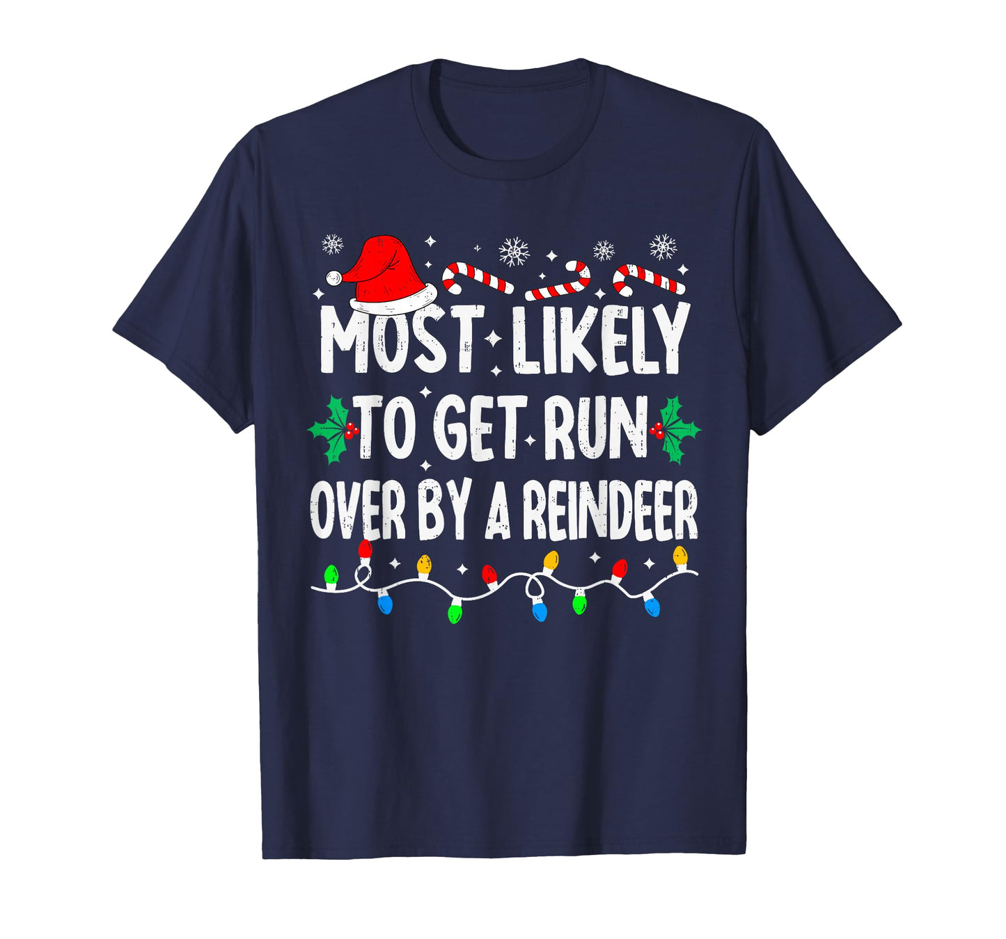 Most Likely to Get Run Over by A Reindeer Matching Christmas T-Shirt