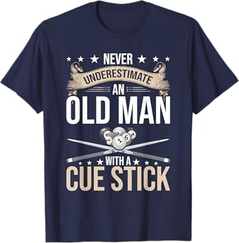 Never Underestimate an old Man with a Cue Stick Pool T-Shirt