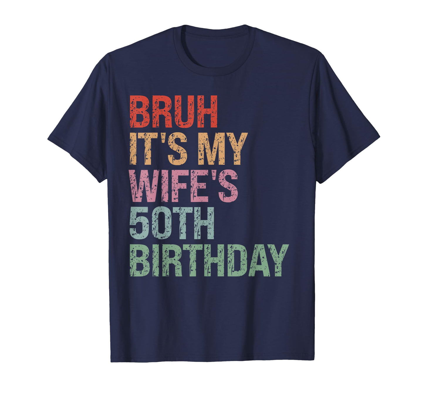 Bruh It's My Wife's 50th Birthday Queen 50 Year Old Funny T-Shirt