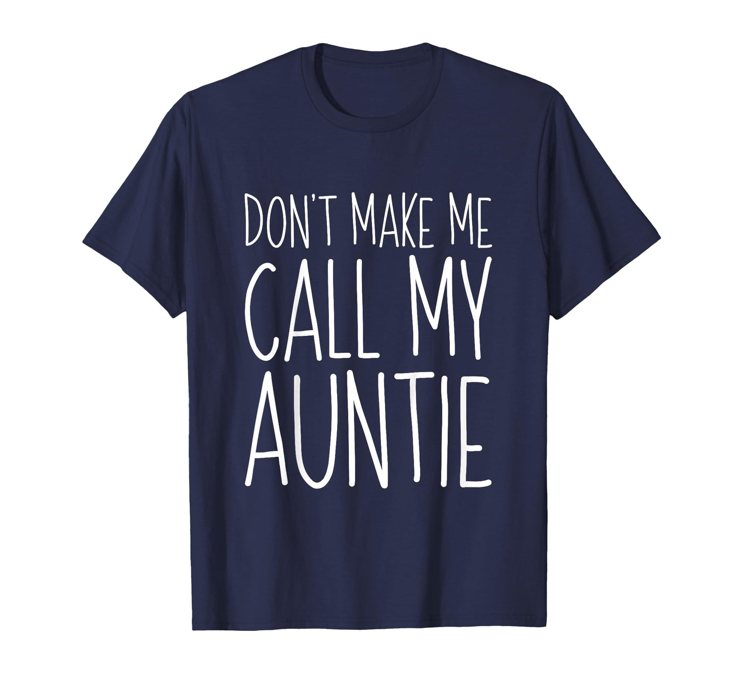 Don't Make Me Call My Auntie Shirt Funny Kids Boy Girl T-Shirt