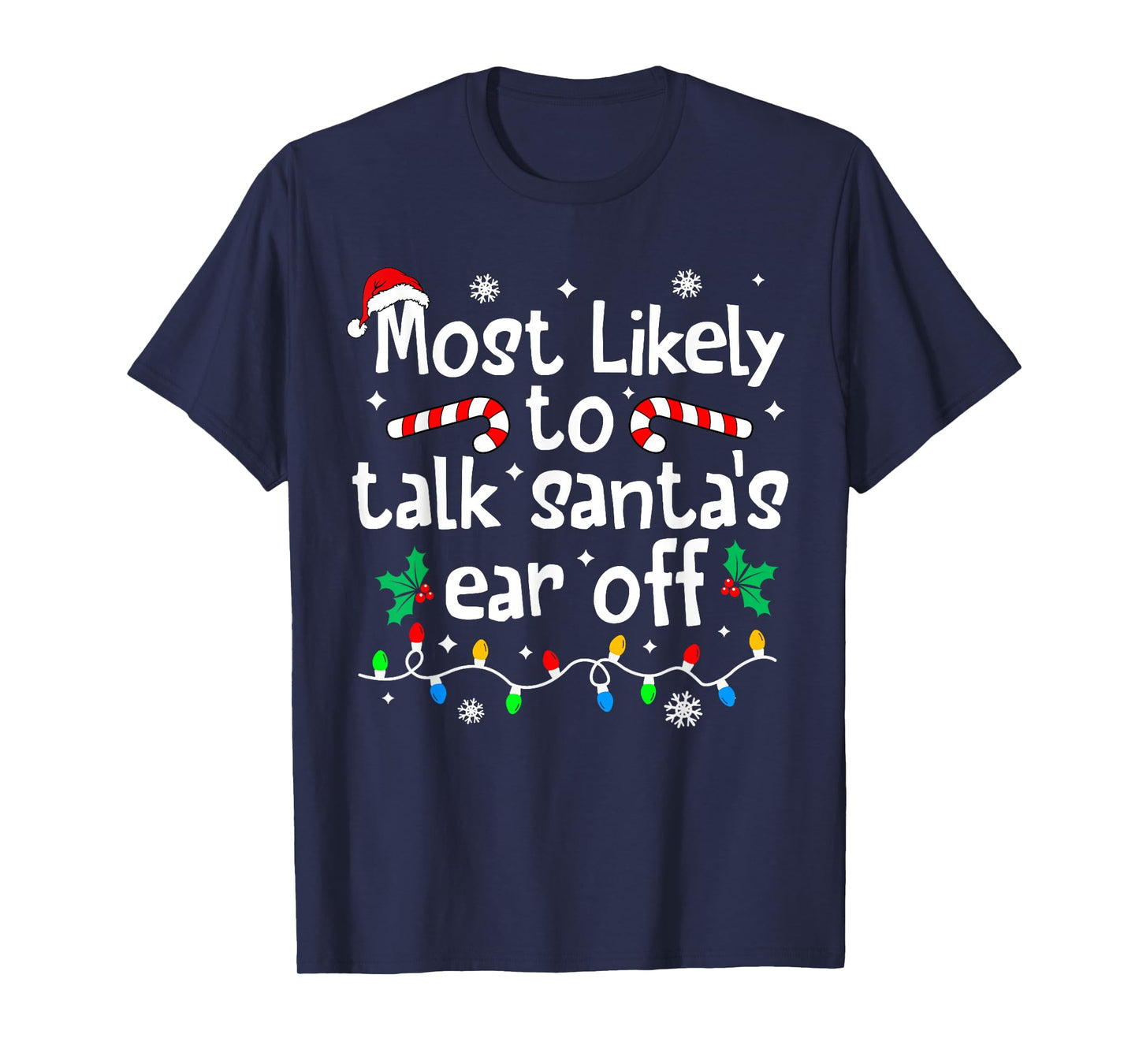 Most Likely to Talk Santa's Ear Off Christmas Matching Funny T-Shirt