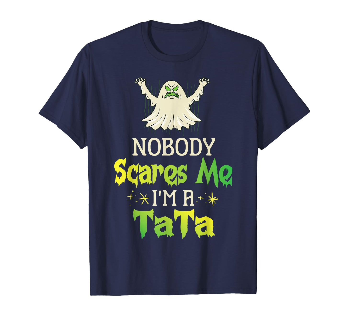Halloween Ghost Nobody Scares Me I'm A Tata Grandpa Husband T-Shirt