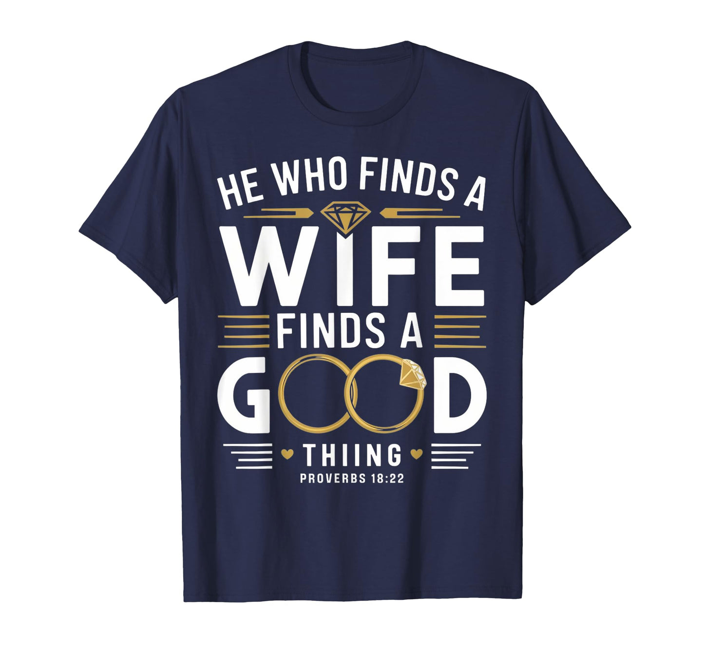 He Who Finds A Wife Finds A Good Thing Tee For Husband Wife T-Shirt