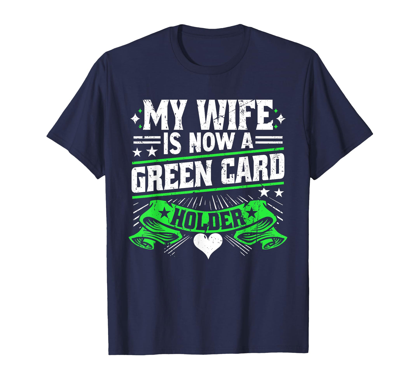 Green Card My Wife Is Now A Green Card Holder T-Shirt