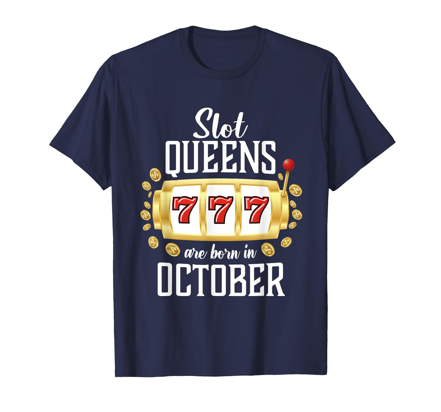 Slot Queens Are Born In October Casino Women's Birthday T-Shirt