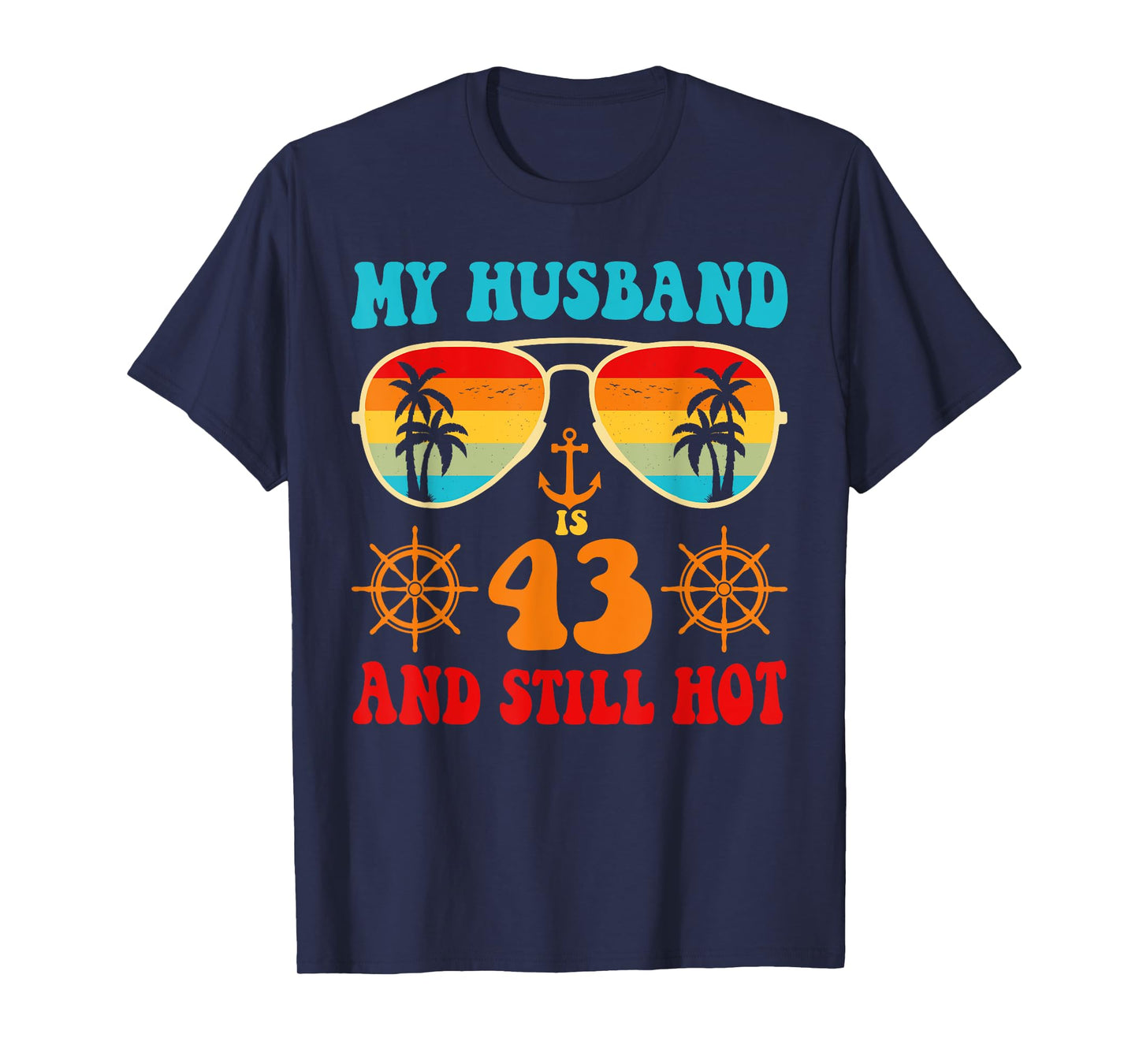 My Husband Is 43 And Still Hot Vintage Cruise 43 Birthday T-Shirt