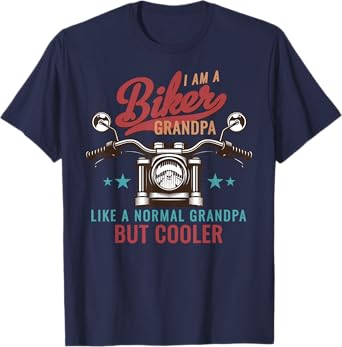 I Am A Biker Grandpa Like A Normal Grandpa But Cooler Bikers T-Shirt