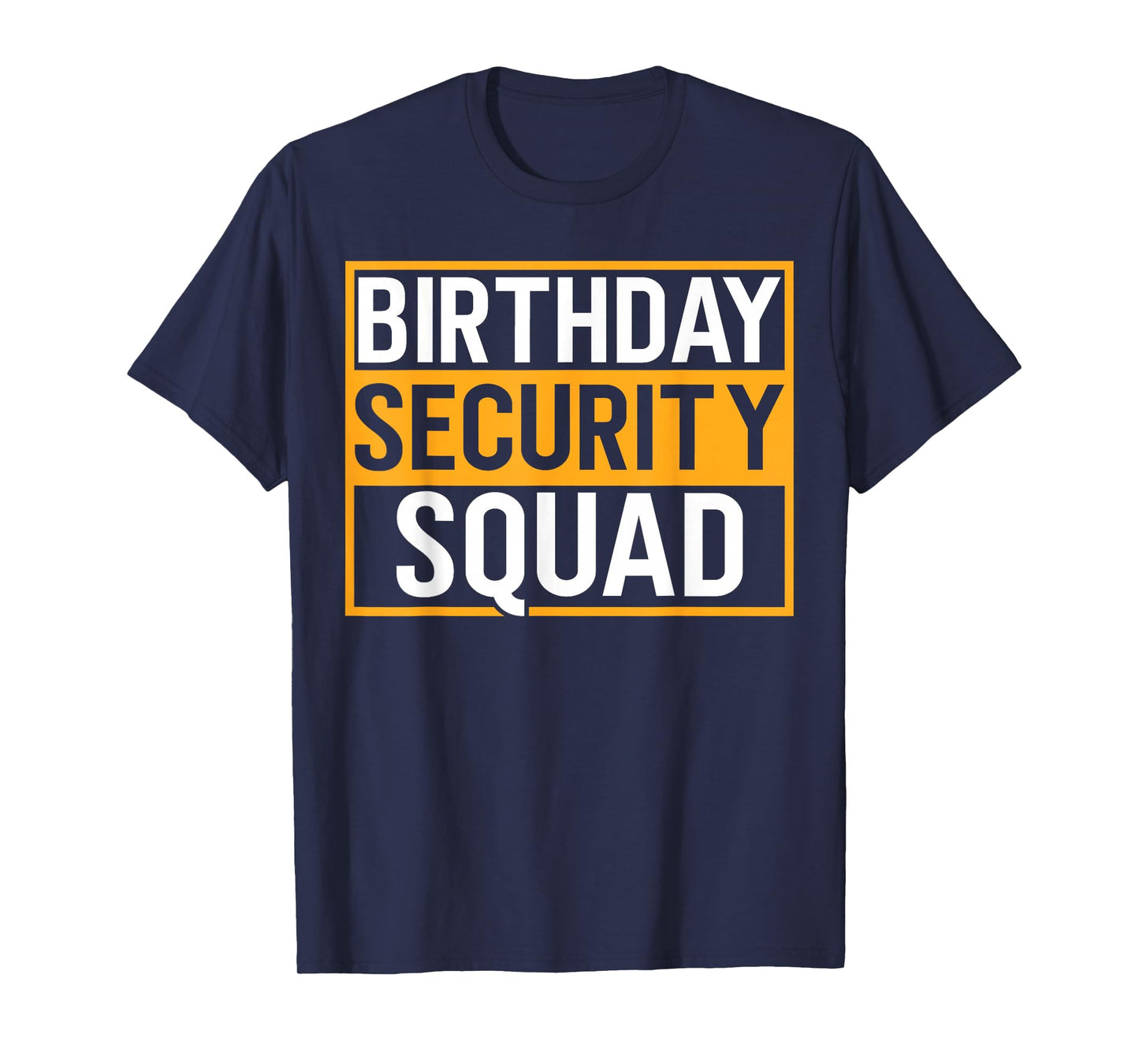 Birthday Security Squad Funny Family Party Best Ever T-Shirt