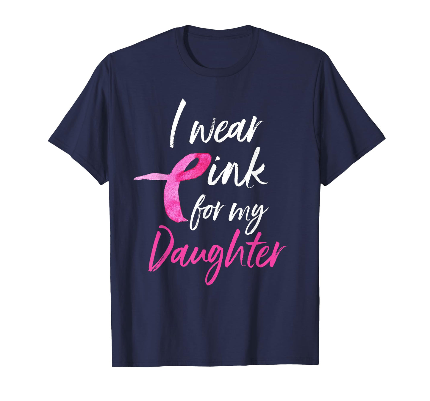 I Wear Pink For My Daughter Shirt Breast Cancer Awareness T-Shirt