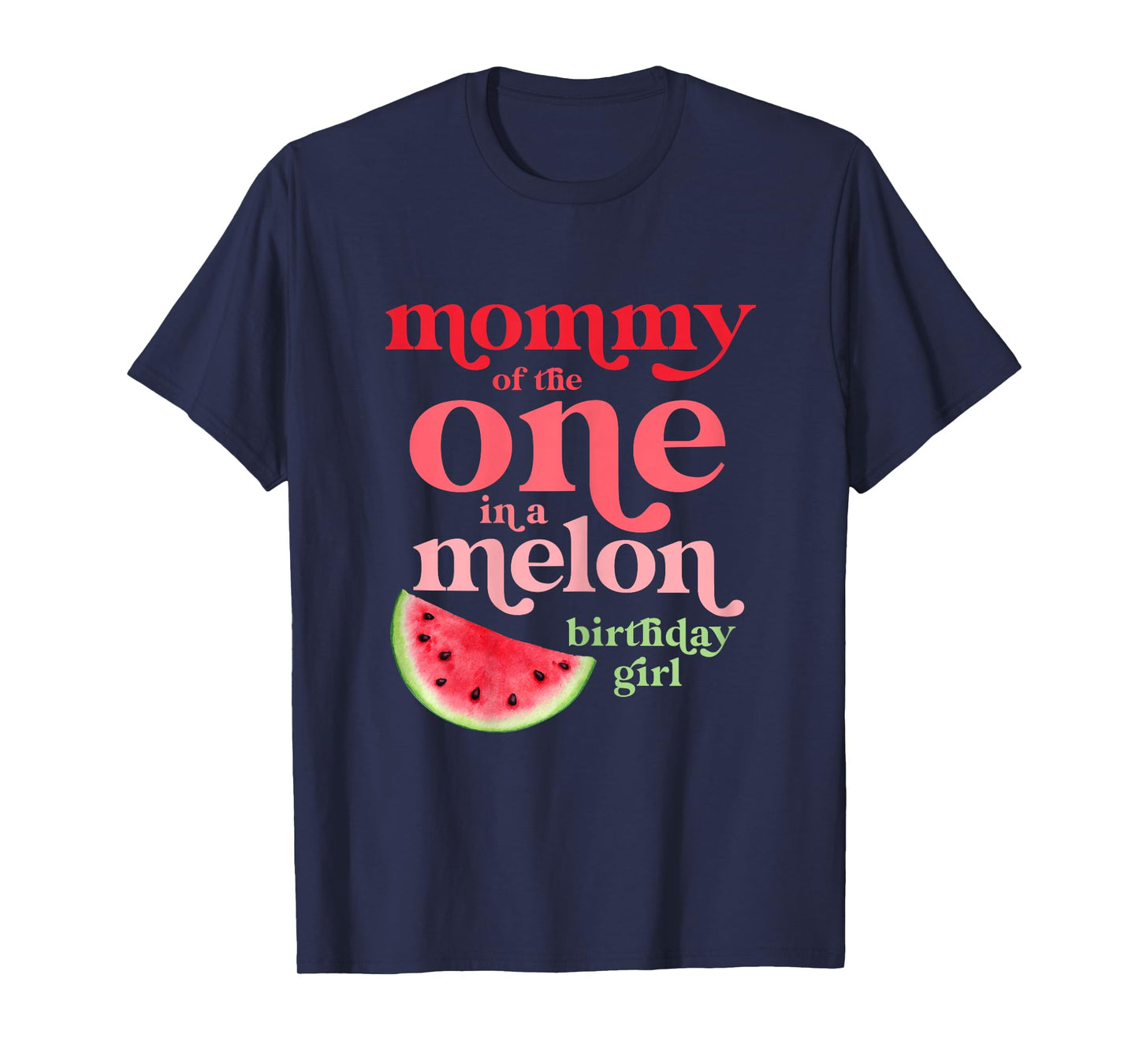 Mommy of the One In A Melon Birthday Girl Watermelon First T-Shirt