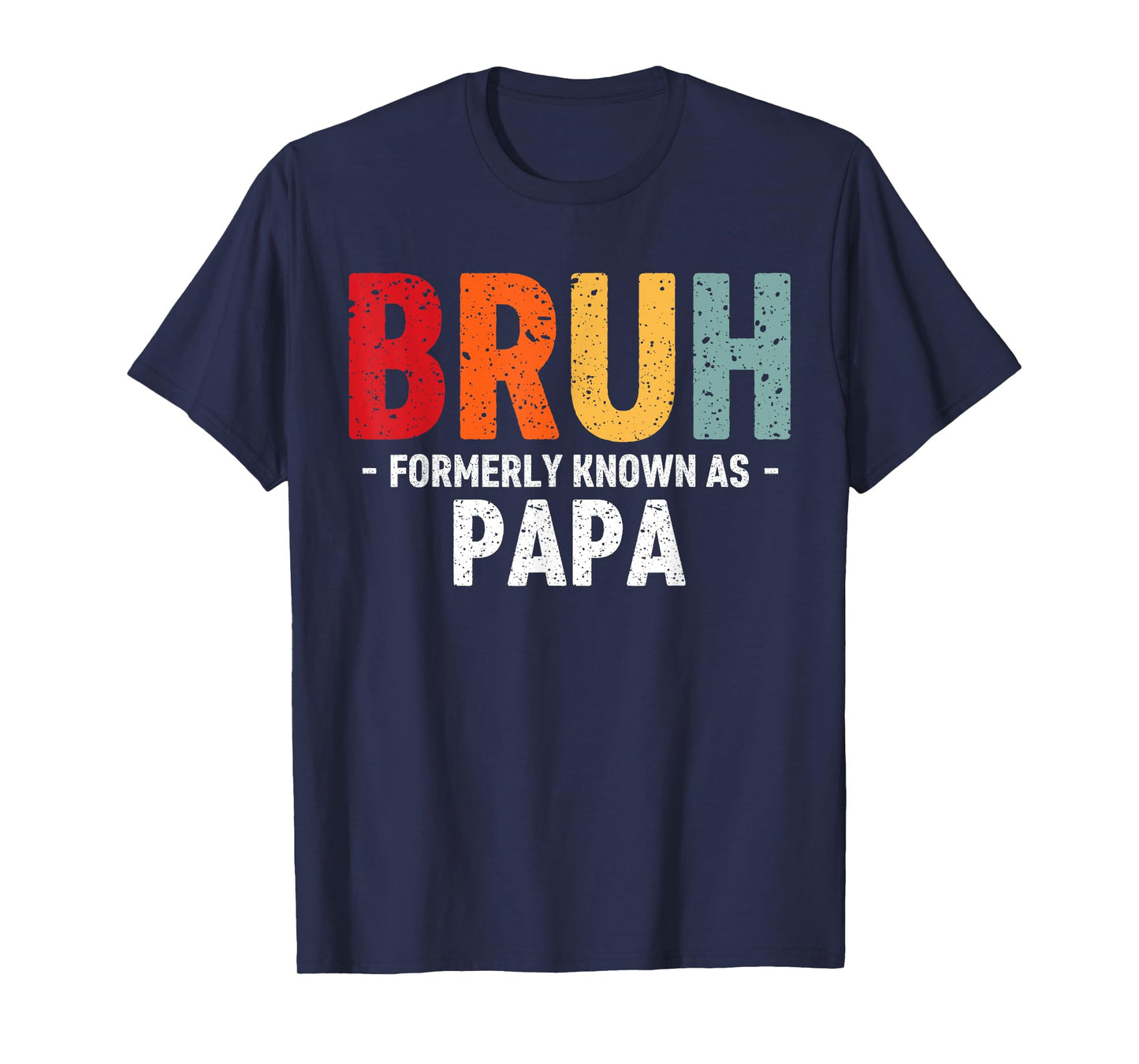 Bruh Formerly known as Papa for dad Father's Day T-Shirt