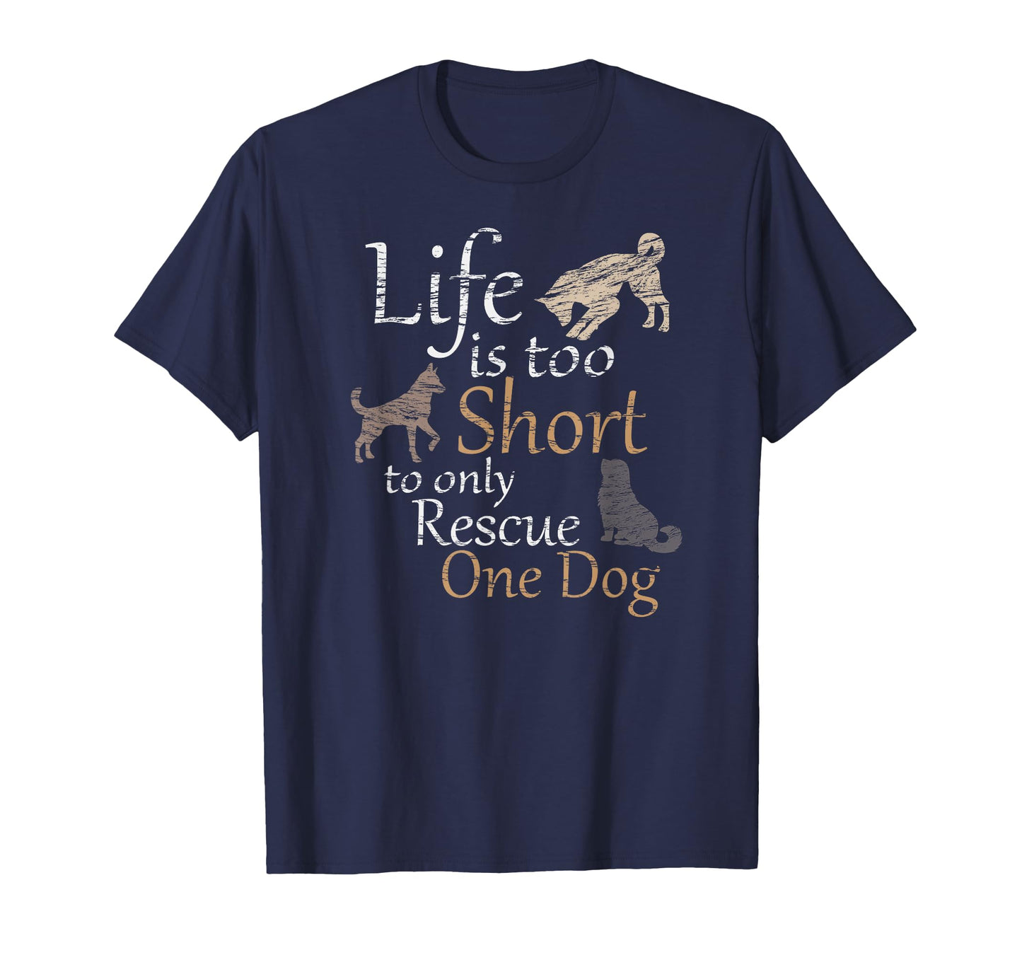 Life is too Short to only Rescue One Dog | Foster Mom Gift T-Shirt