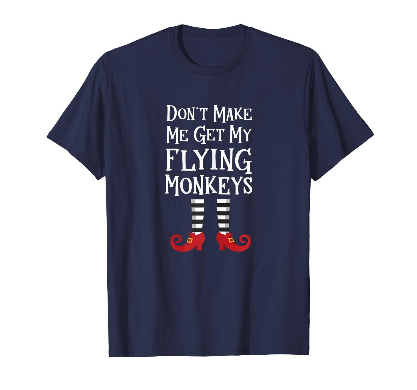 Don't Make Me Get My Flying Monkeys T Shirt Costume Quote T-Shirt