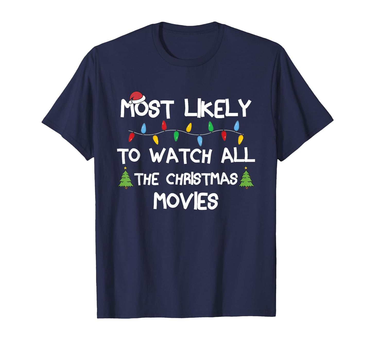 Most Likely To Watch All The Christmas Movies Matching Xmas T-Shirt