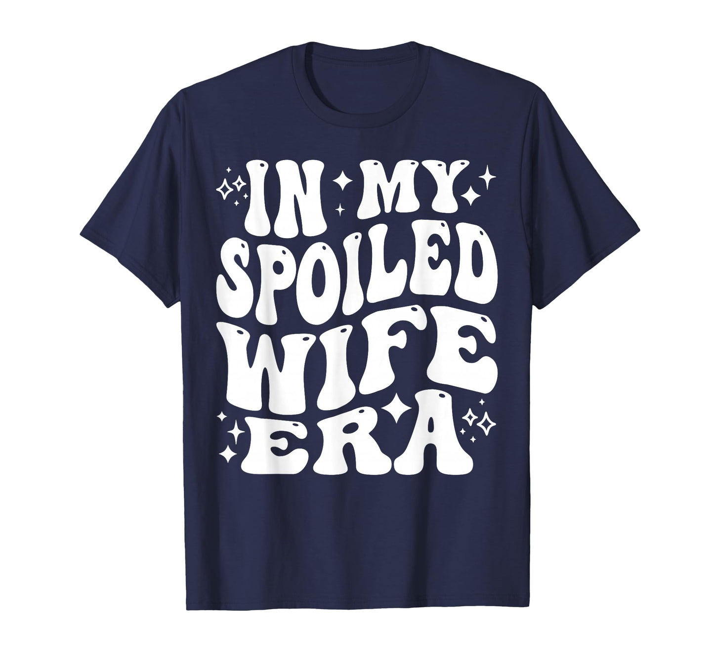 in My Spoiled Wife Era Funny Spouse Marriage Anniversary T-Shirt