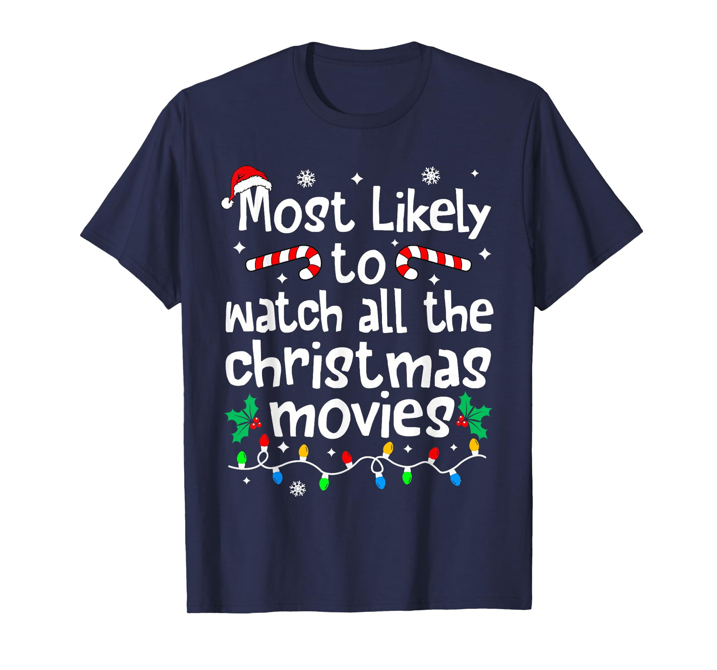 Most Likely Watch All The Christmas Movies Family Matching T-Shirt
