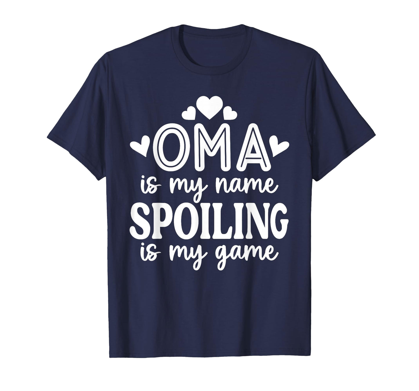 Oma Is My Name Spoiling Is My Game Funny Mother's Day T-Shirt