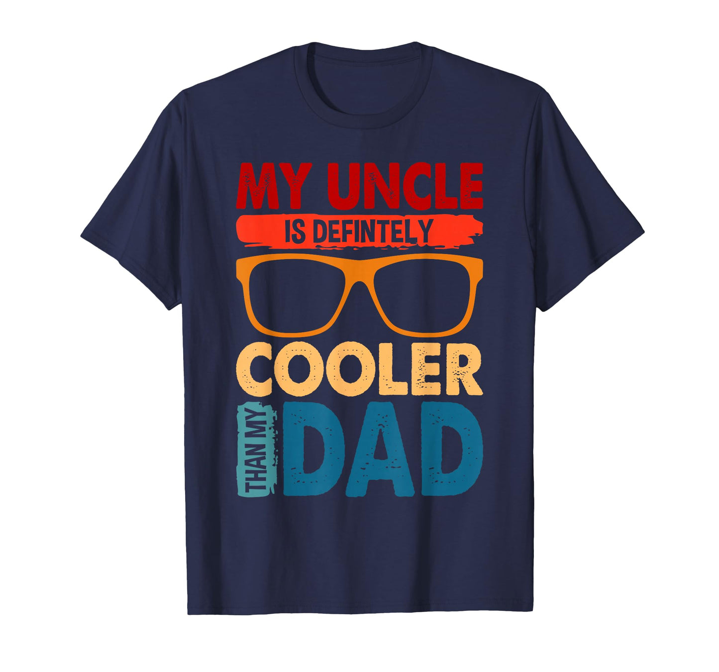 My Uncle Is Definitely Cooler Than My Dad great for Uncle T-Shirt