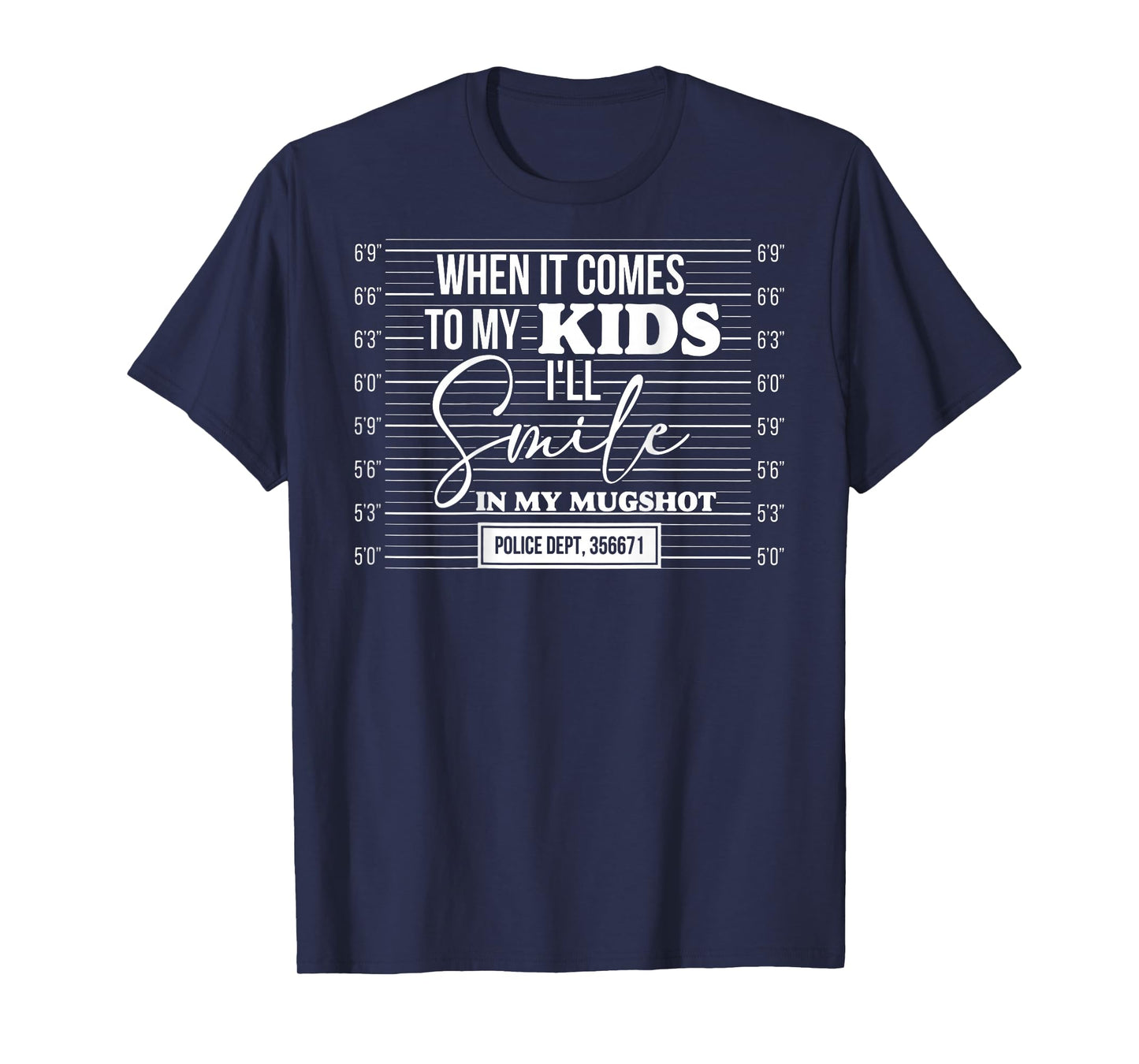 (Back) When It Comes to My Child I Will Smile in My Mugshot T-Shirt