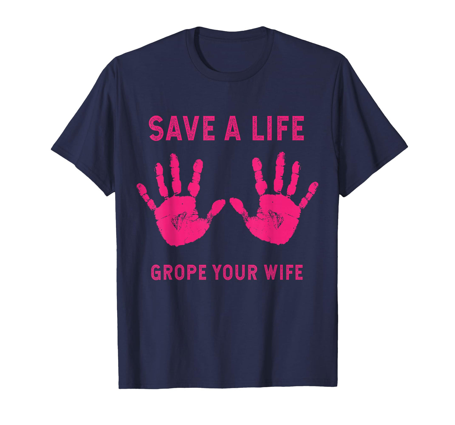 Save Life Grope Your Wife Cool Breast Cancer Awareness Gift T-Shirt