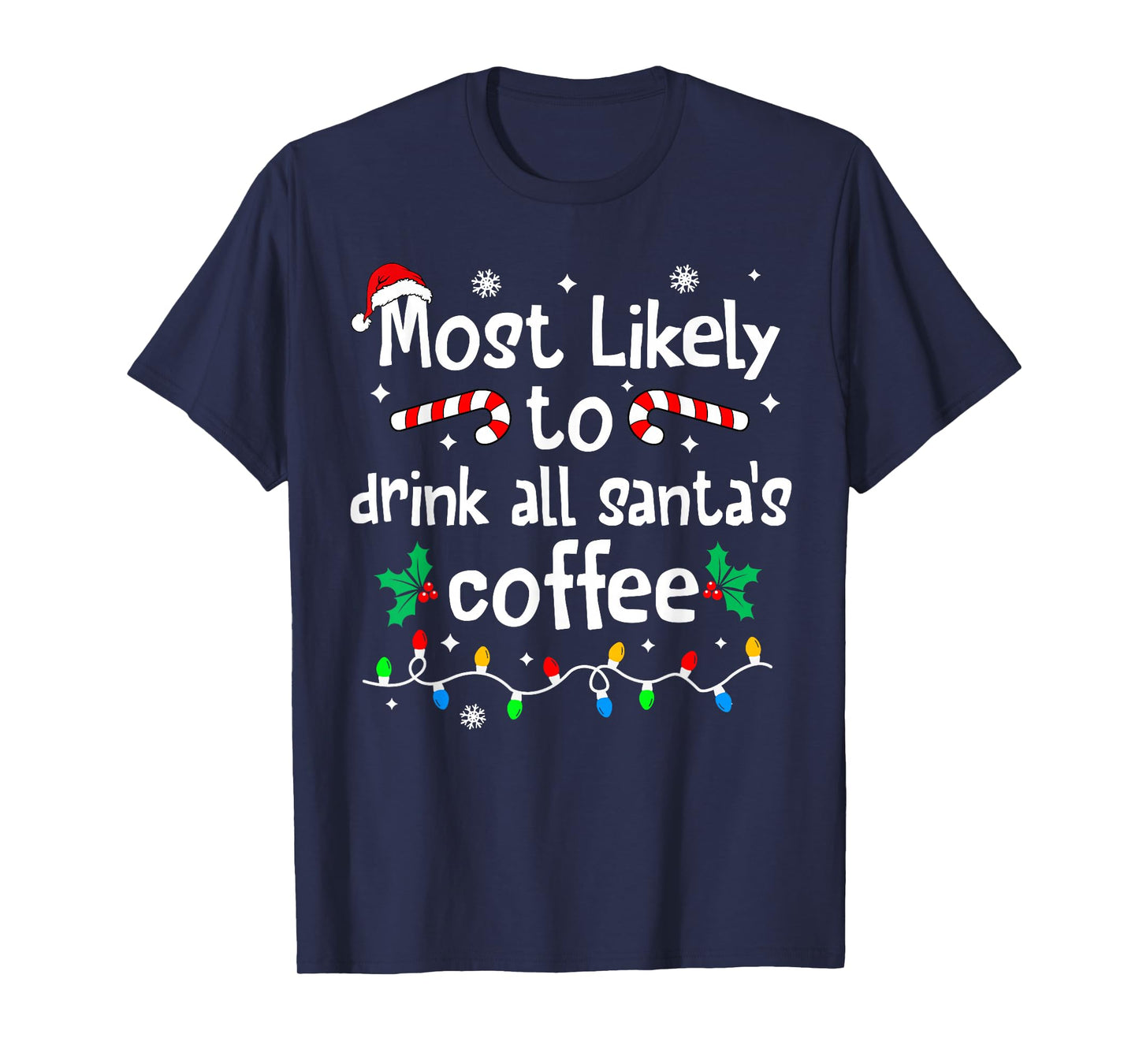 Most Likely to Drink All Santa's Coffee Christmas Matching T-Shirt