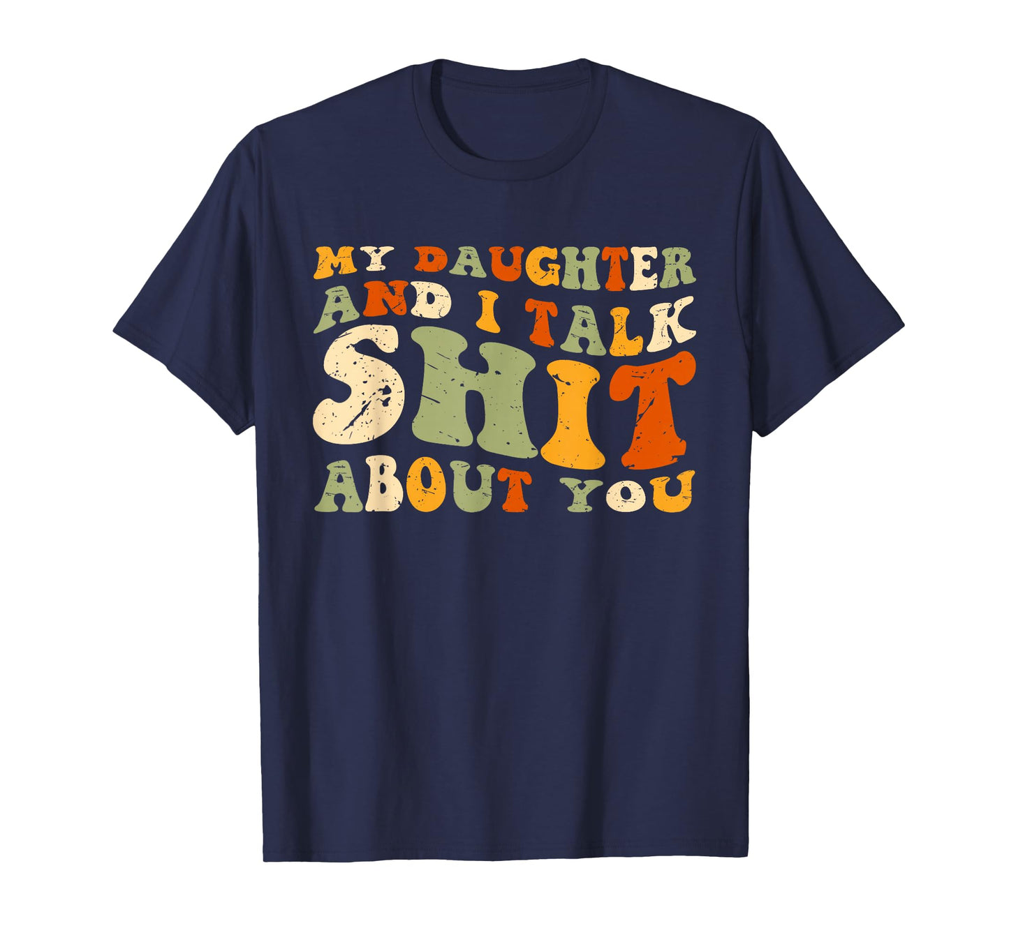 My Daughter AndI Talk Shit About You Funny Matching T-Shirt