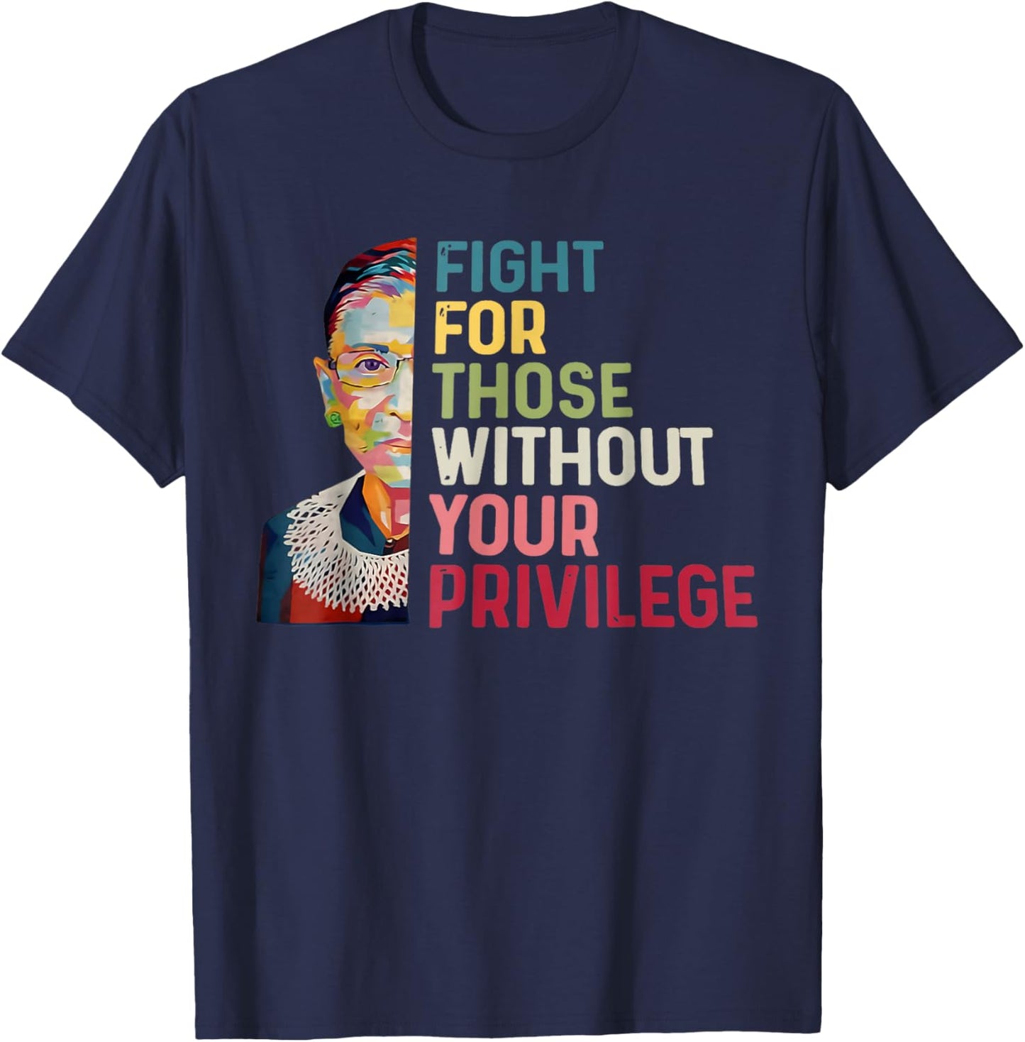 Fight For Those Without Your Privilege Women Rights Feminist T-Shirt