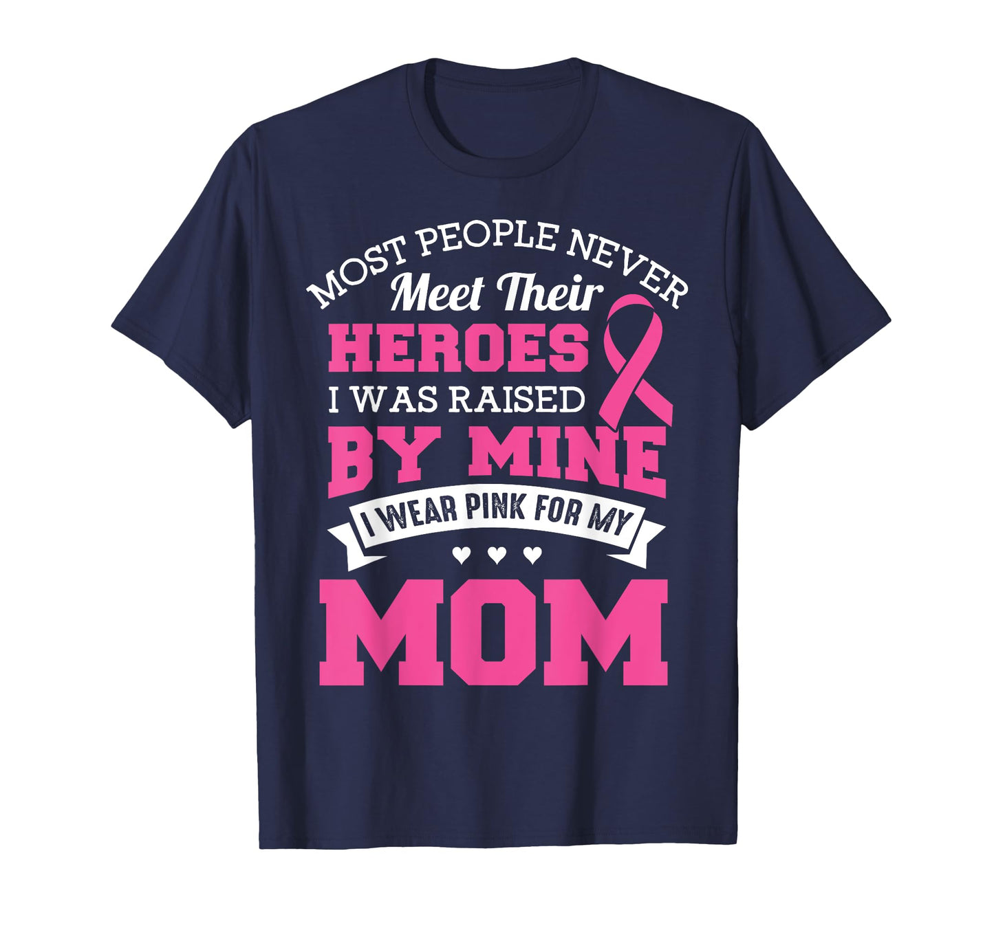 My Heroes I Wear Pink For My Mom - Breast Cancer Awareness T-Shirt