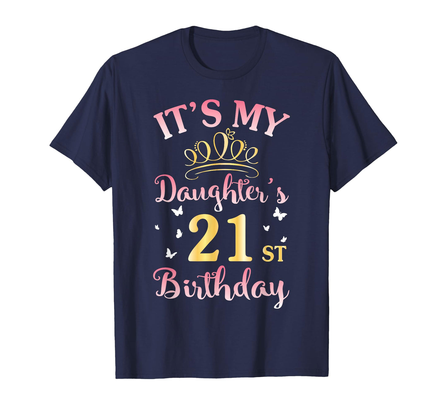 It's My Daughter's 21st Birthday Happy To Her Mommy Daddy T-Shirt