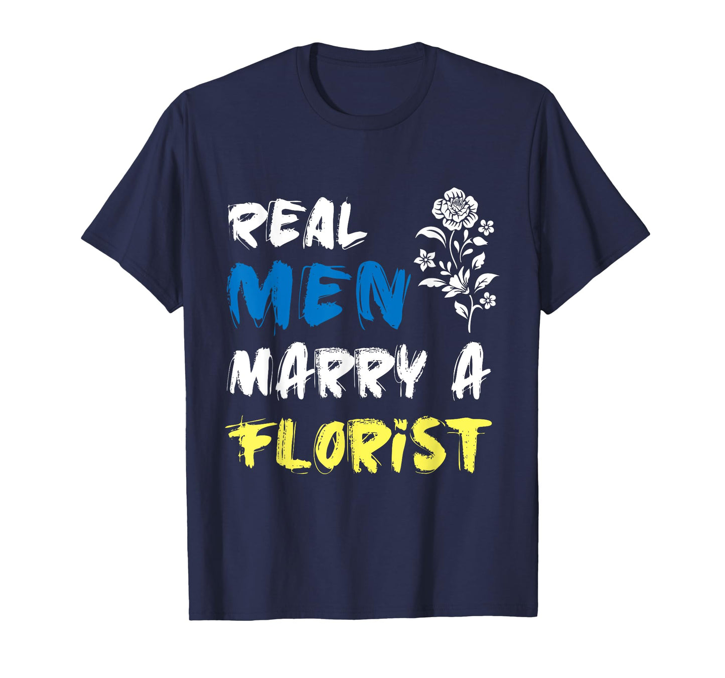 Husband Woman Real Men Marry a Florist T-Shirt