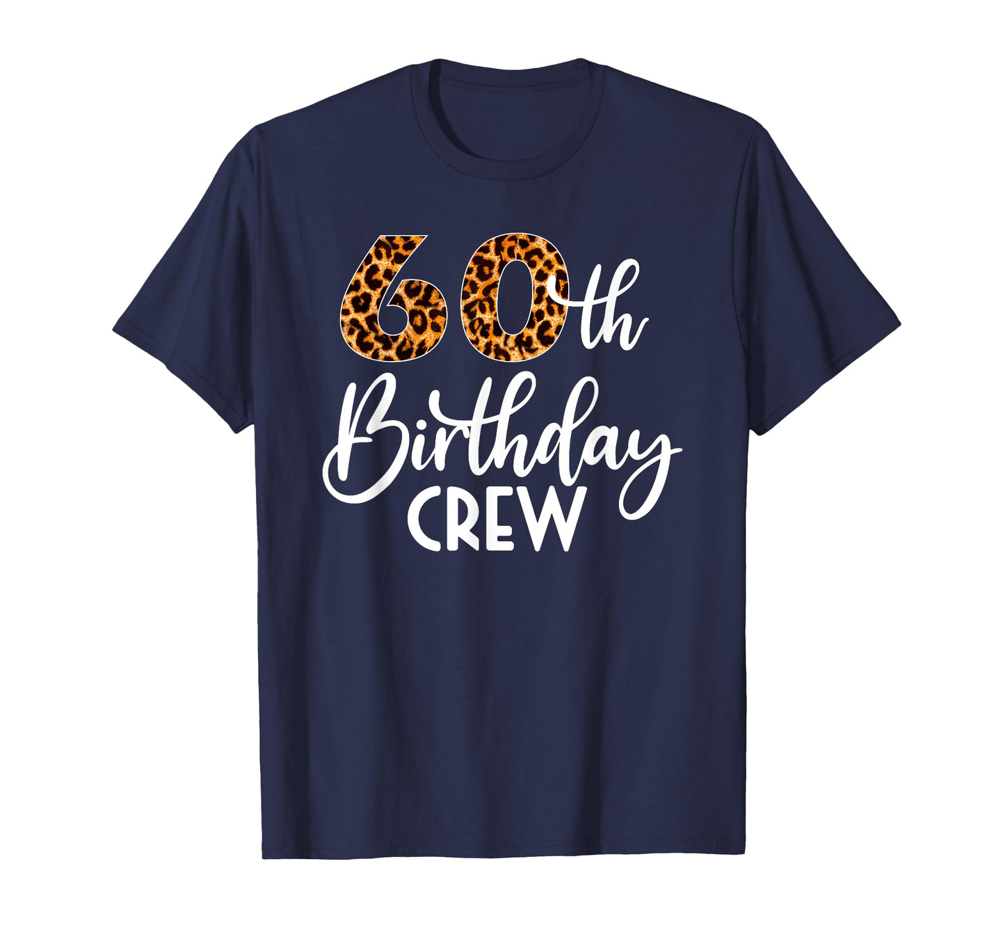 60 Birthday Party with Leopard Print 60th Birthday Crew T-Shirt