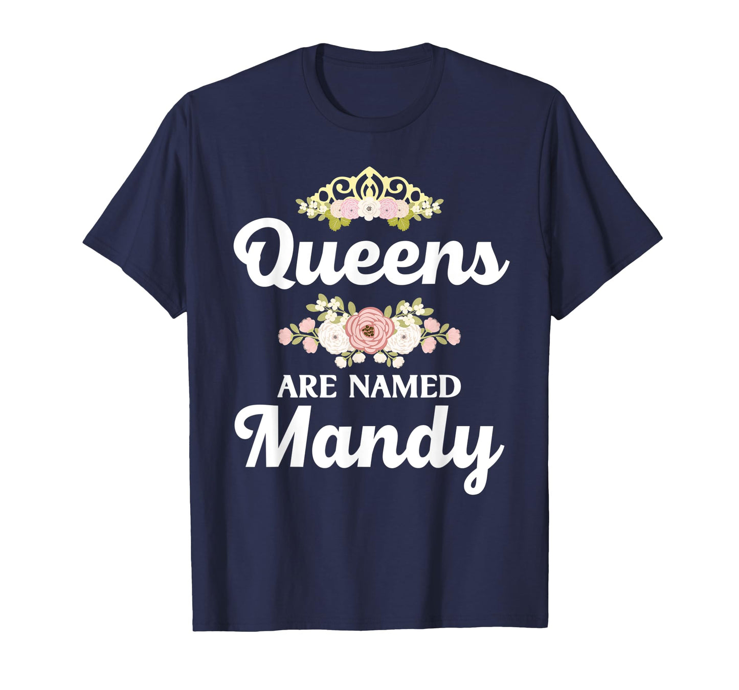 Queens Are Named MANDY Gift Personalized Funny Christmas T-Shirt