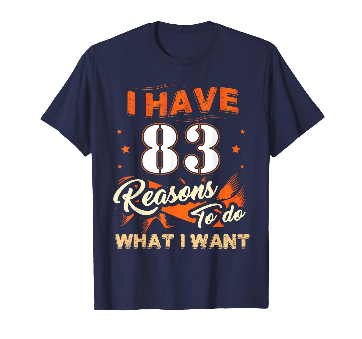 I Have 83 Reasons To Do 83 Birthday Tee For 83 Years Old T-Shirt