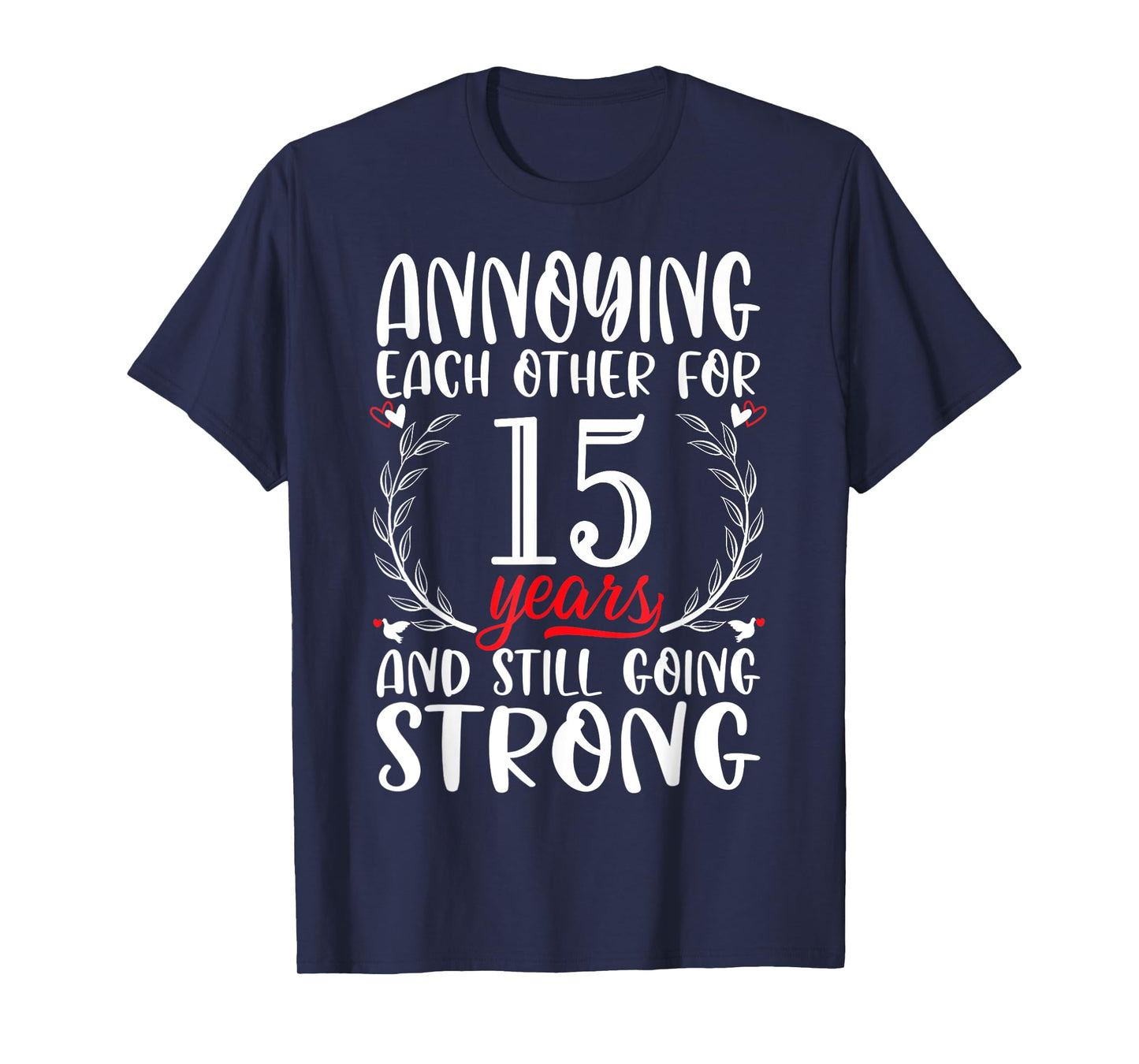 Annoying Each Other For 15 Years 15th Wedding Anniversary T-Shirt