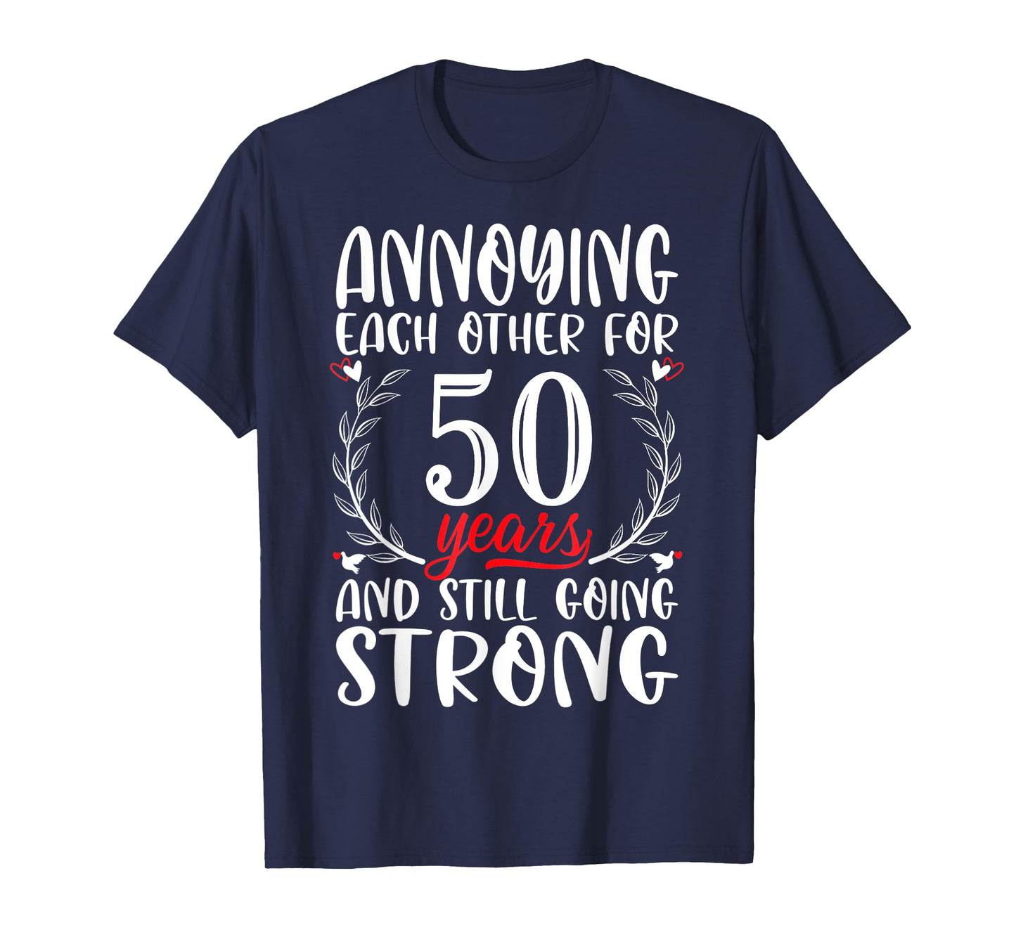 Annoying Each Other For 50 Years 50th Wedding Anniversary T-Shirt