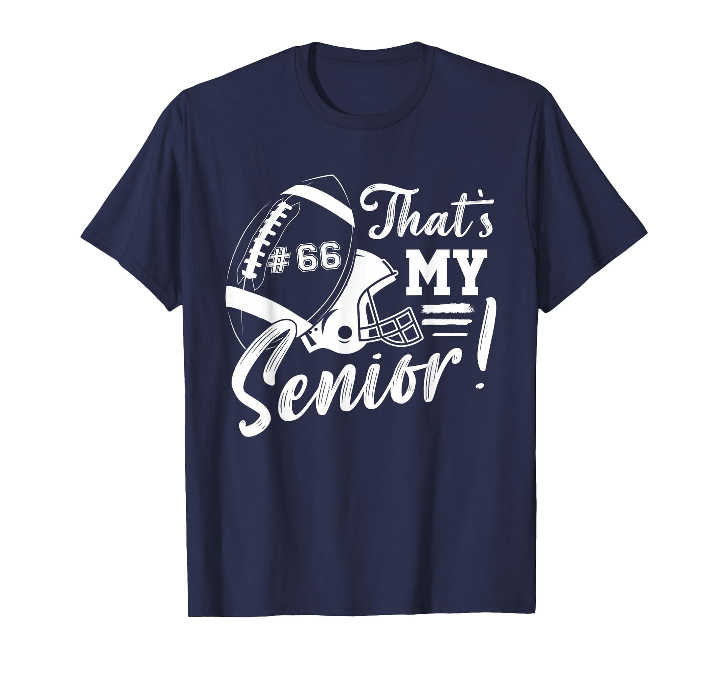 That's My Senior Football 66 Jersey Number Football Mom Dad T-Shirt